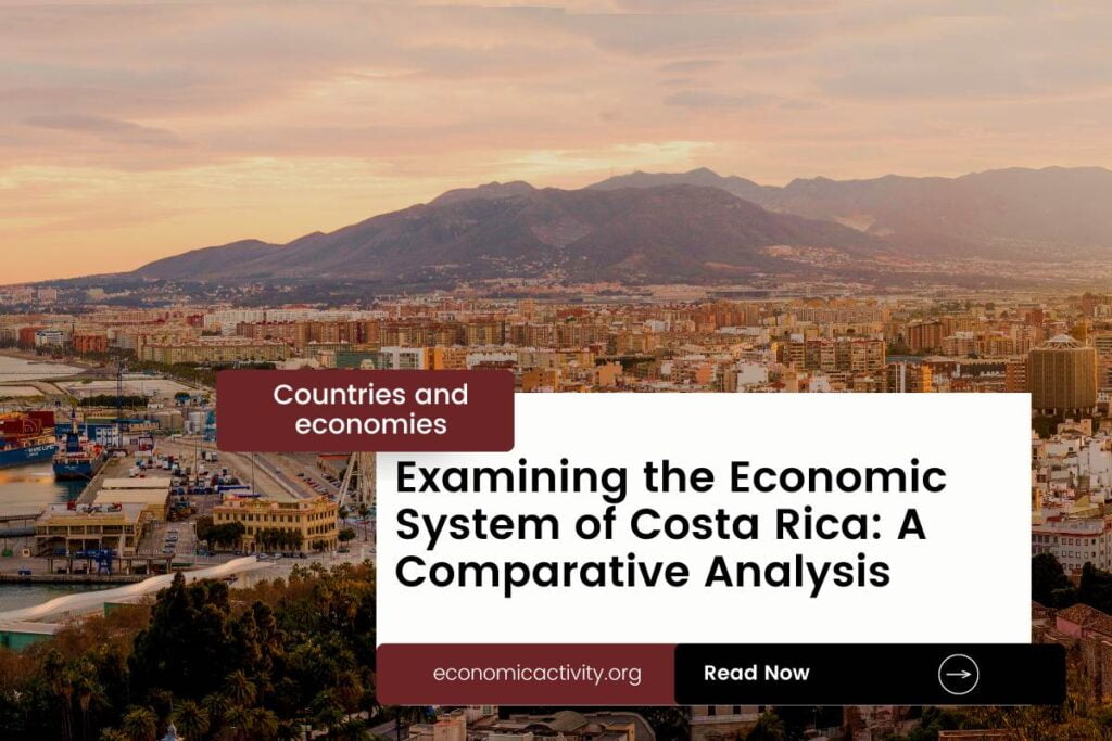 Examining The Economic System Of Costa Rica Economic Activity