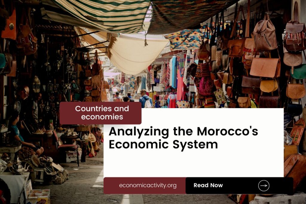 Analyzing Morocco's Economic System - Economic Activity