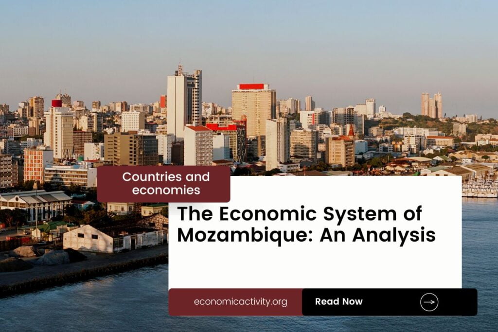 The Economic System Of Mozambique: An Analysis - Economic Activity