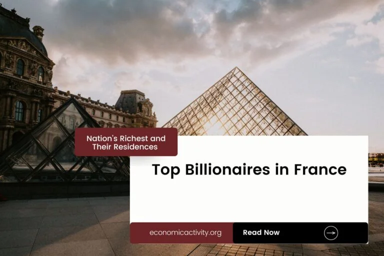 Top Billionaires in France. Nation’s Richest and Their Residences